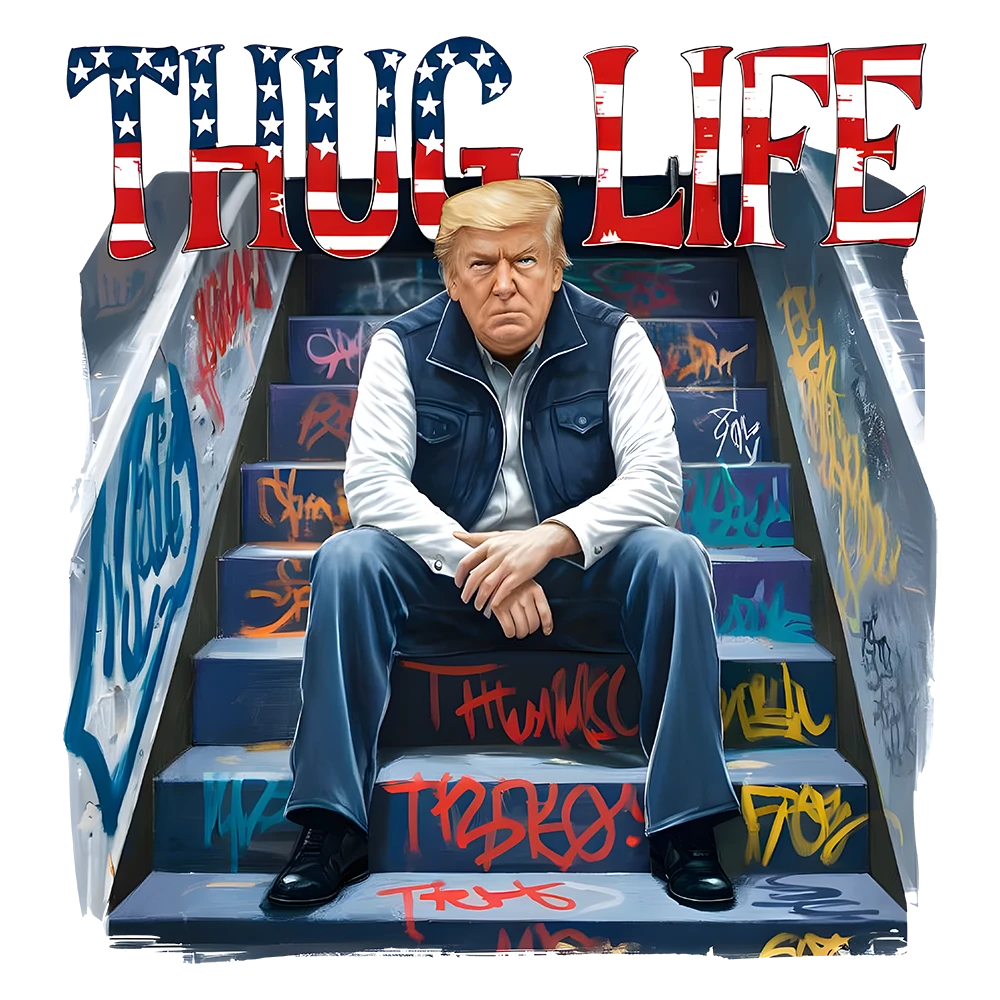 Thug Life - Donald Trump - DTF Transfer