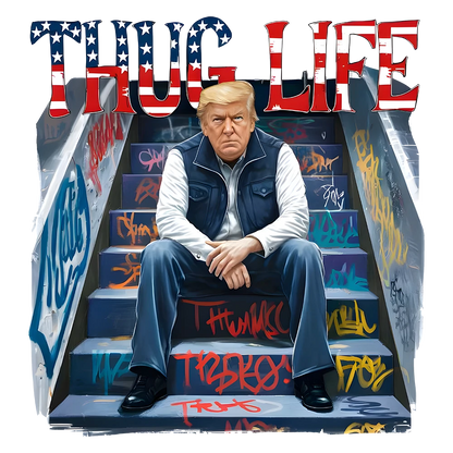 Thug Life - Donald Trump - DTF Transfer