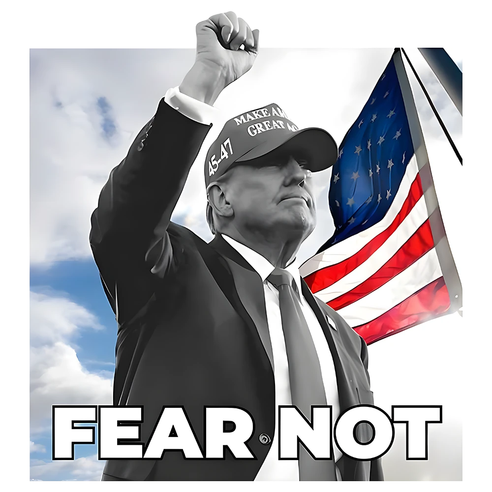 Fear Not - Donald Trump - DTF Transfer