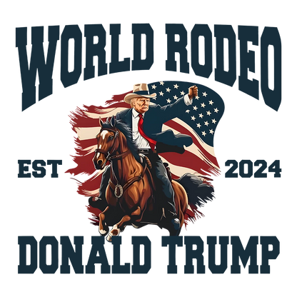 World Rodeo - Donald Trump - DTF Transfer