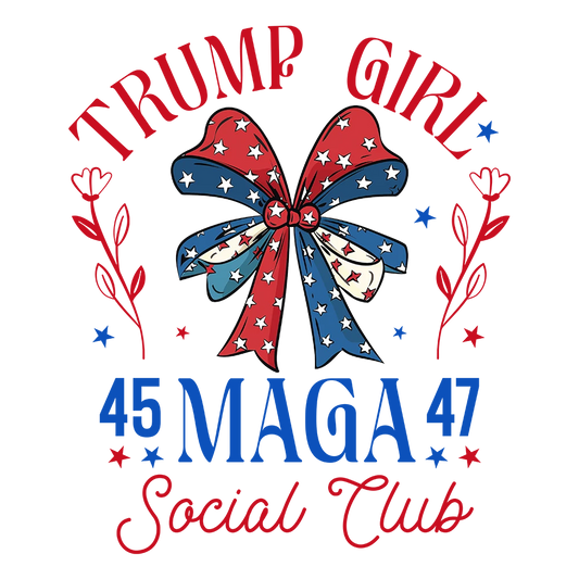 Trump Girl 45 47 Maga Social Club - Donald Trump - DTF Transfer