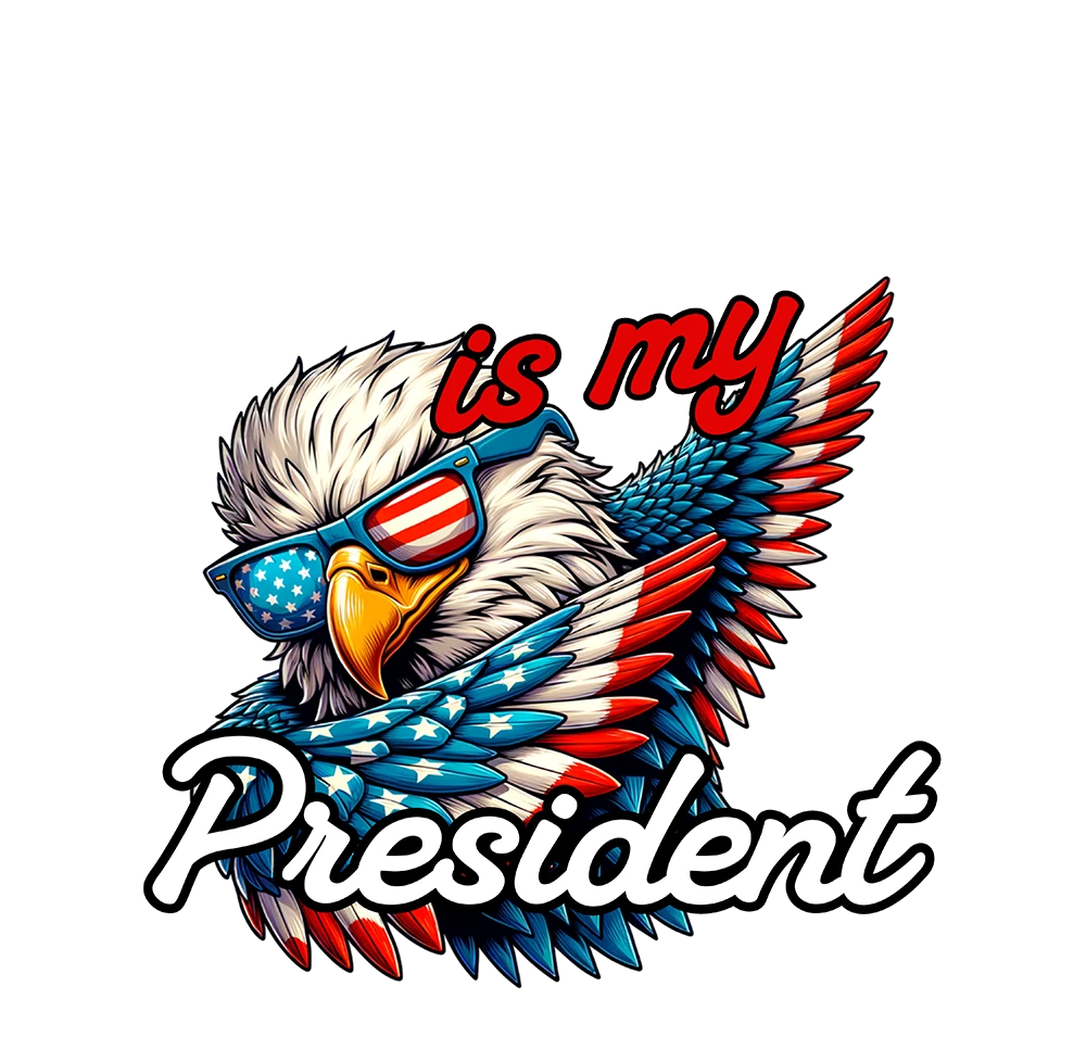 Trump is My President Eagle - Donald Trump - DTF Transfer