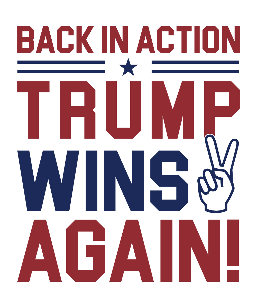 Back In Action Trump Wins Again - Donald Trump - DTF Transfer