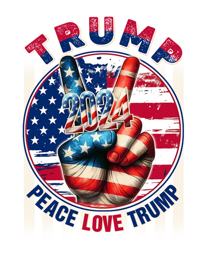 Peace Love Trump - Donald Trump - DTF Transfer
