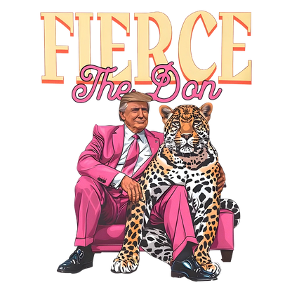 Fierce The Don - Donald Trump - DTF Transfer