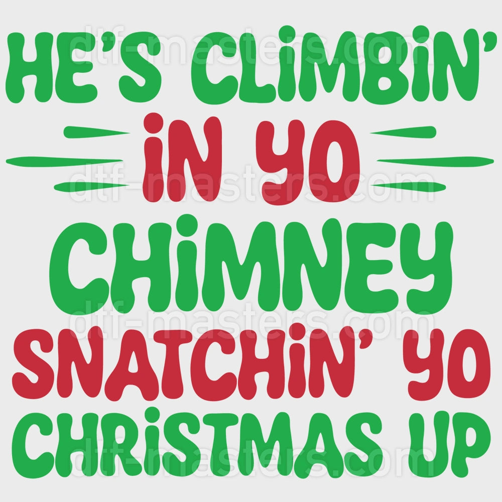 He's climbing in your chimney