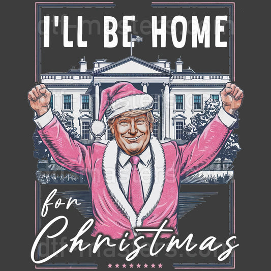 I'll Be Home for Christmas White - Donald Trump